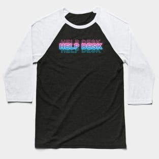 Help Desk Baseball T-Shirt